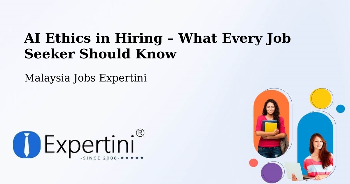 AI Ethics in Recruitment & Hiring – Peringat - Peringat, Malaysia Jobs Expertini