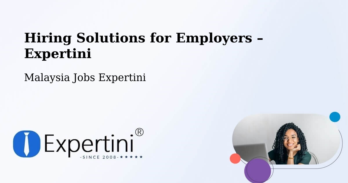 Hiring Solutions for Employers in Peringat - Peringat, Malaysia Jobs Expertini