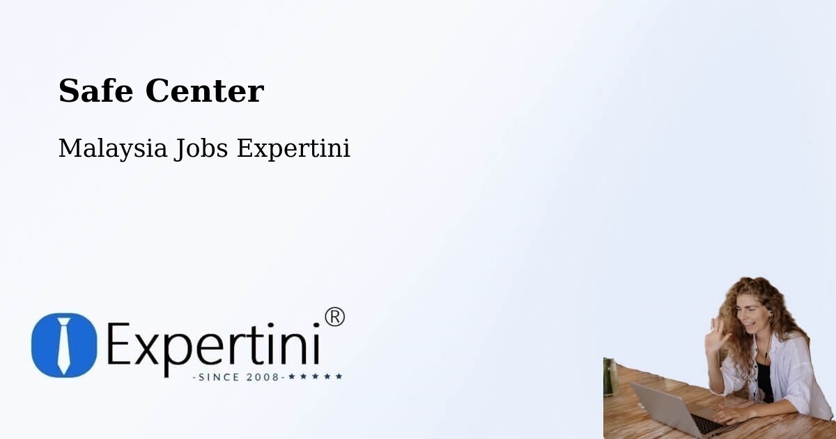 Safety Center – Peringat - Malaysia Jobs Expertini